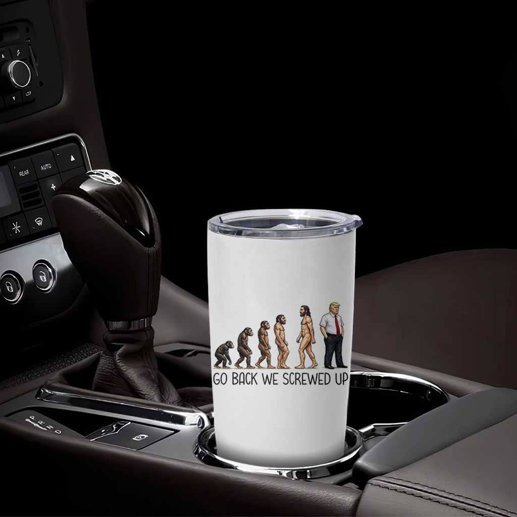 Go Back We Screwed Up Tumbler Cup Funny Anti Authoritarian