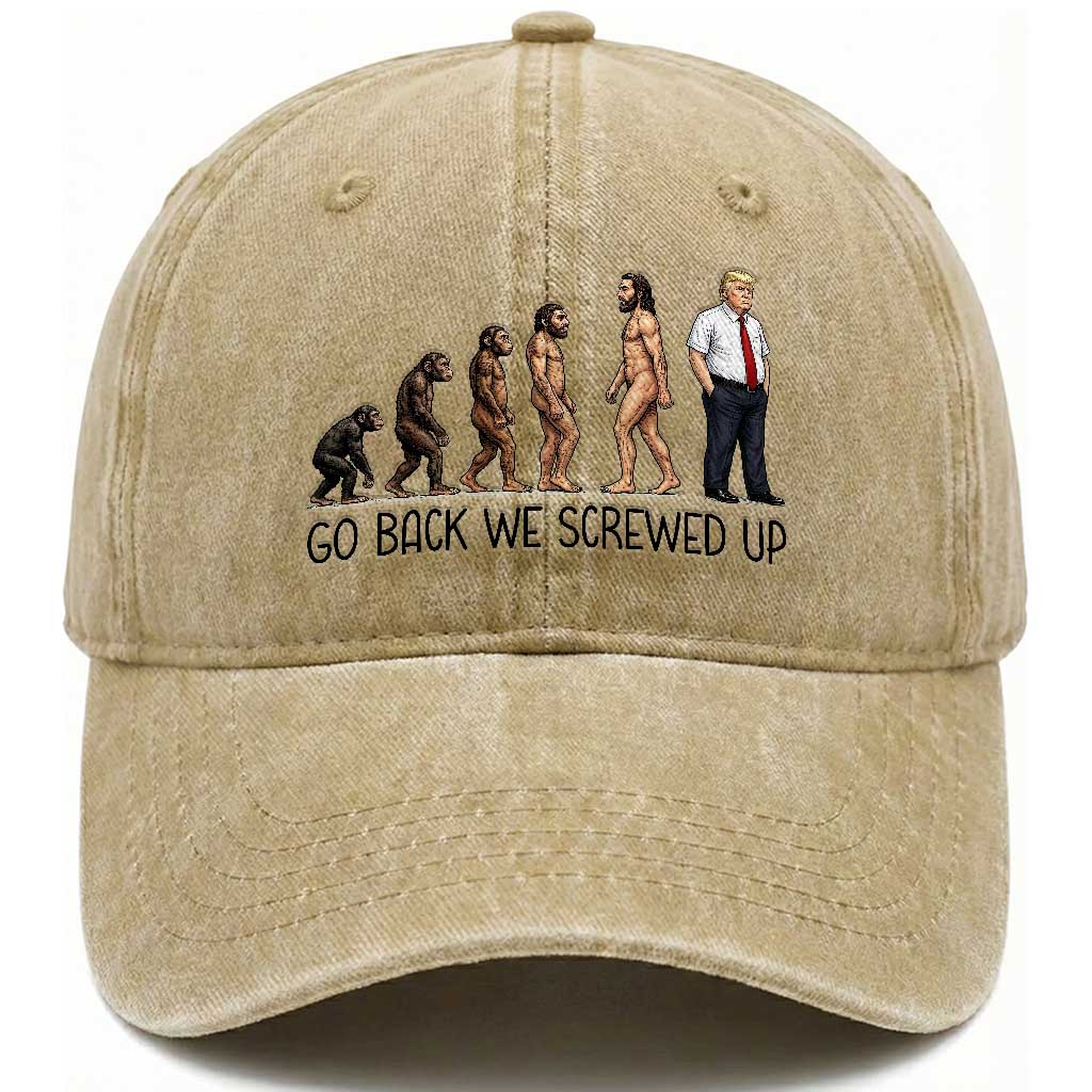 Go Back We Screwed Up Washed Cotton Baseball Cap Funny Anti Authoritarian