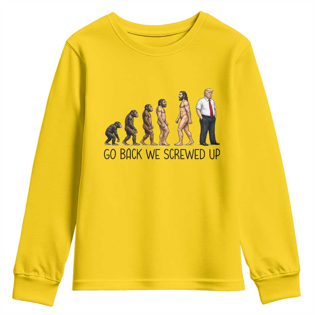 Go Back We Screwed Up Youth Sweatshirt Funny Anti Authoritarian
