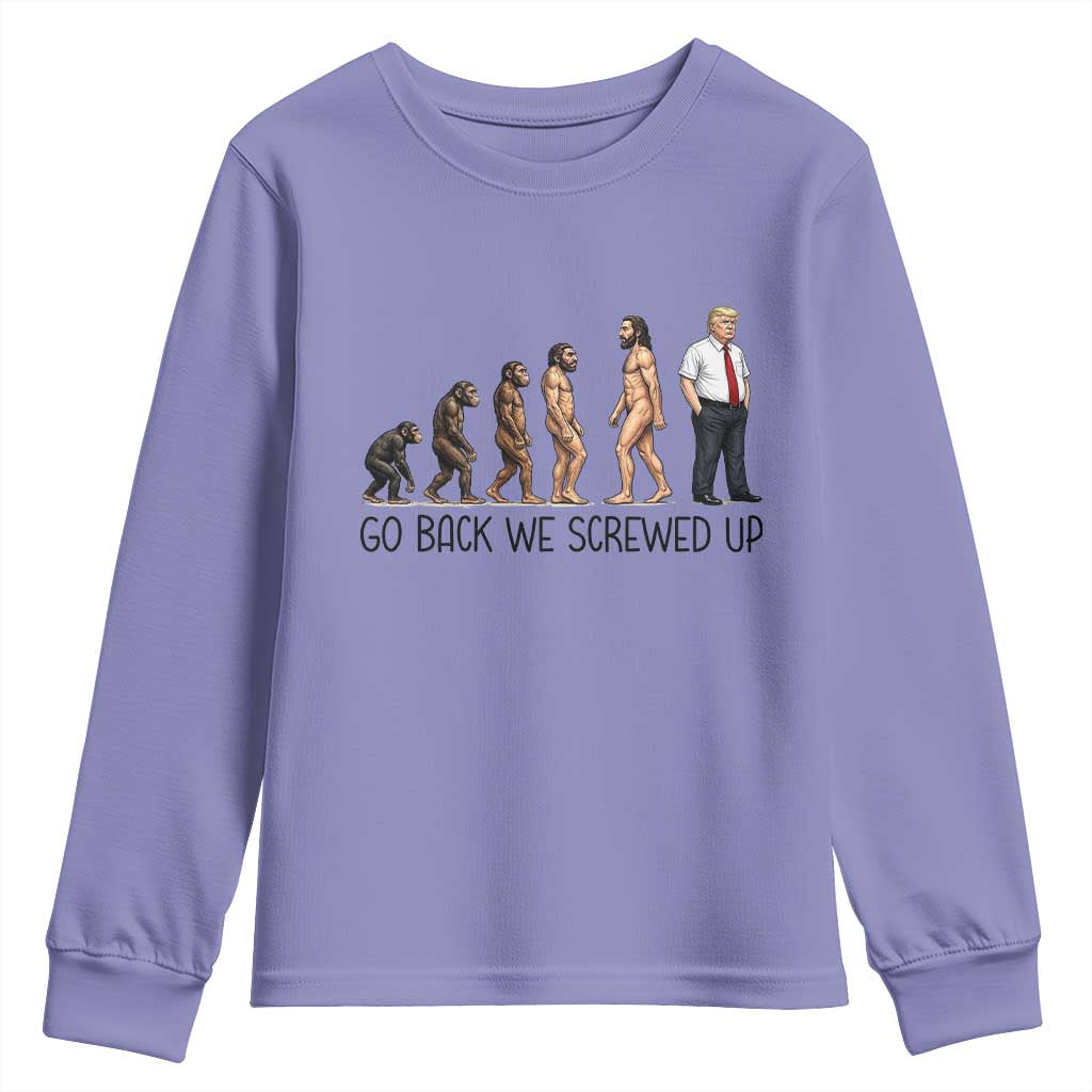 Go Back We Screwed Up Youth Sweatshirt Funny Anti Authoritarian