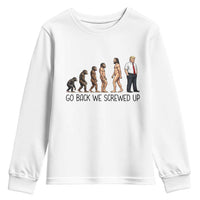 Go Back We Screwed Up Youth Sweatshirt Funny Anti Authoritarian