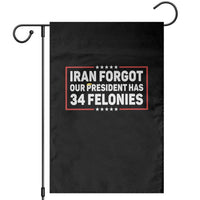 Iran Forgot Our President Has 34 Felonies Garden Flag Political Protest