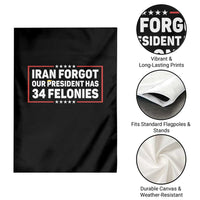 Iran Forgot Our President Has 34 Felonies Garden Flag Political Protest