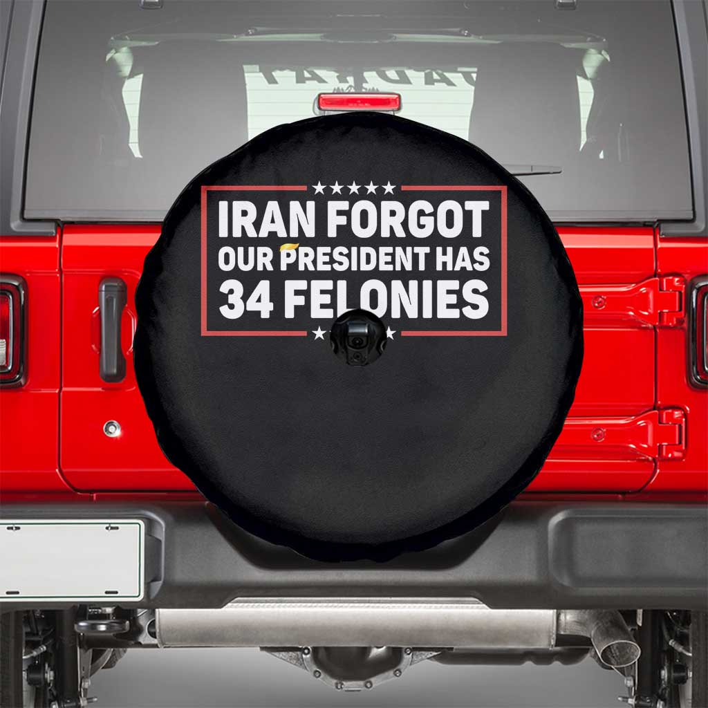 Iran Forgot Our President Has 34 Felonies Spare Tire Cover Political Protest