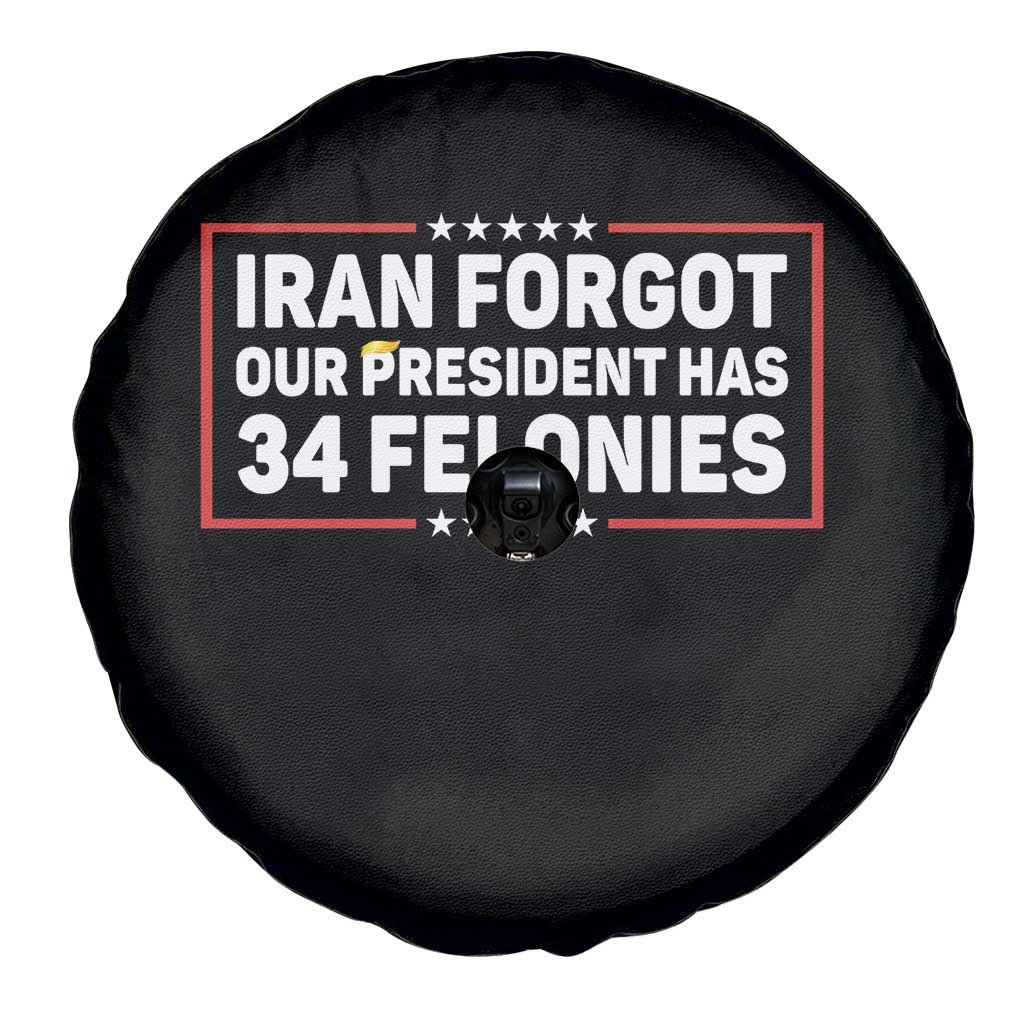 Iran Forgot Our President Has 34 Felonies Spare Tire Cover Political Protest