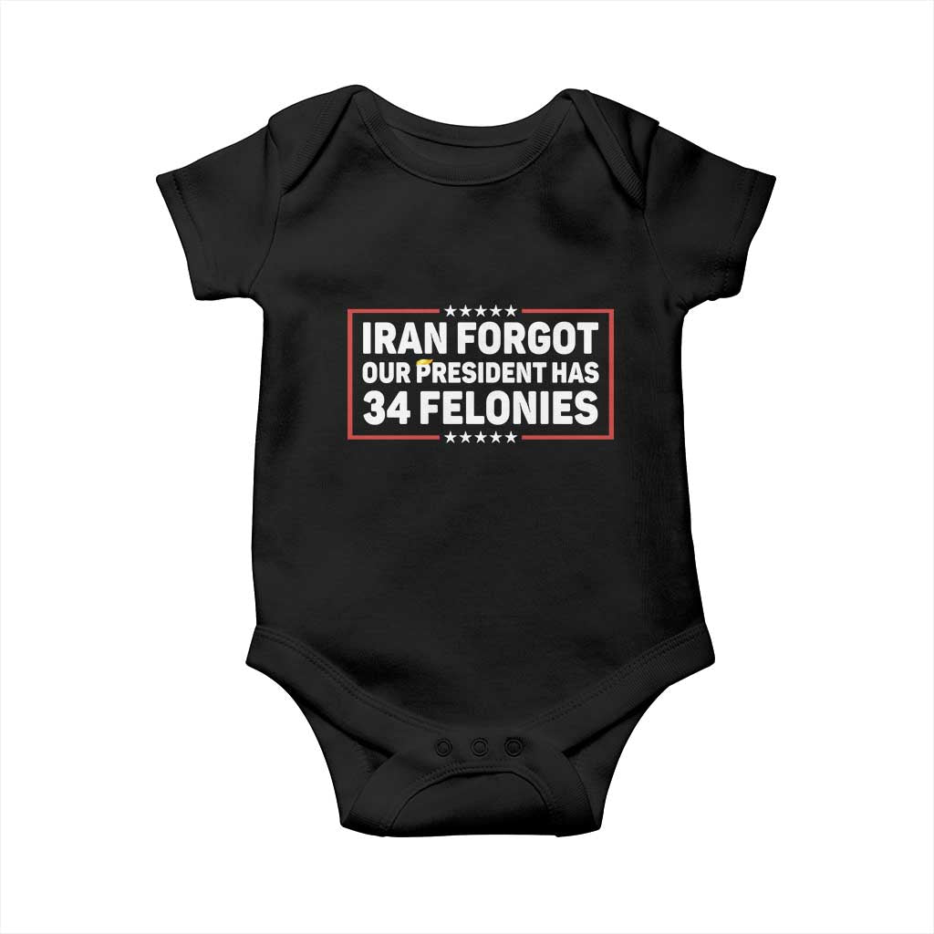 Iran Forgot Our President Has 34 Felonies Baby Onesie Political Protest