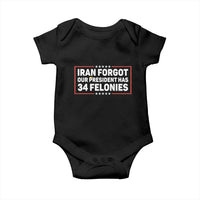 Iran Forgot Our President Has 34 Felonies Baby Onesie Political Protest
