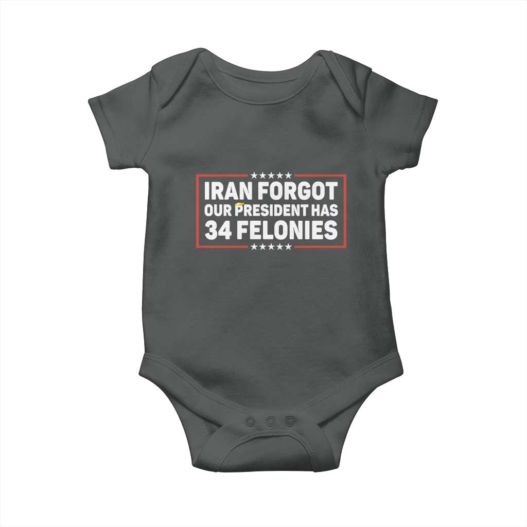 Iran Forgot Our President Has 34 Felonies Baby Onesie Political Protest