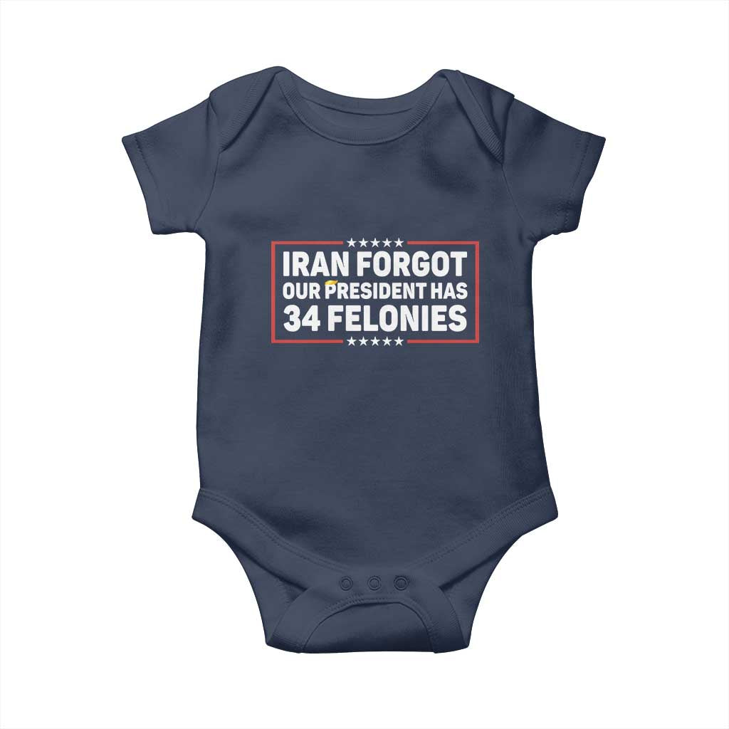 Iran Forgot Our President Has 34 Felonies Baby Onesie Political Protest