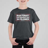Iran Forgot Our President Has 34 Felonies T Shirt For Kid Political Protest