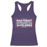 Iran Forgot Our President Has 34 Felonies Racerback Tank Top Political Protest