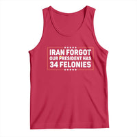 Iran Forgot Our President Has 34 Felonies Tank Top Political Protest