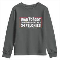 Iran Forgot Our President Has 34 Felonies Youth Sweatshirt Political Protest