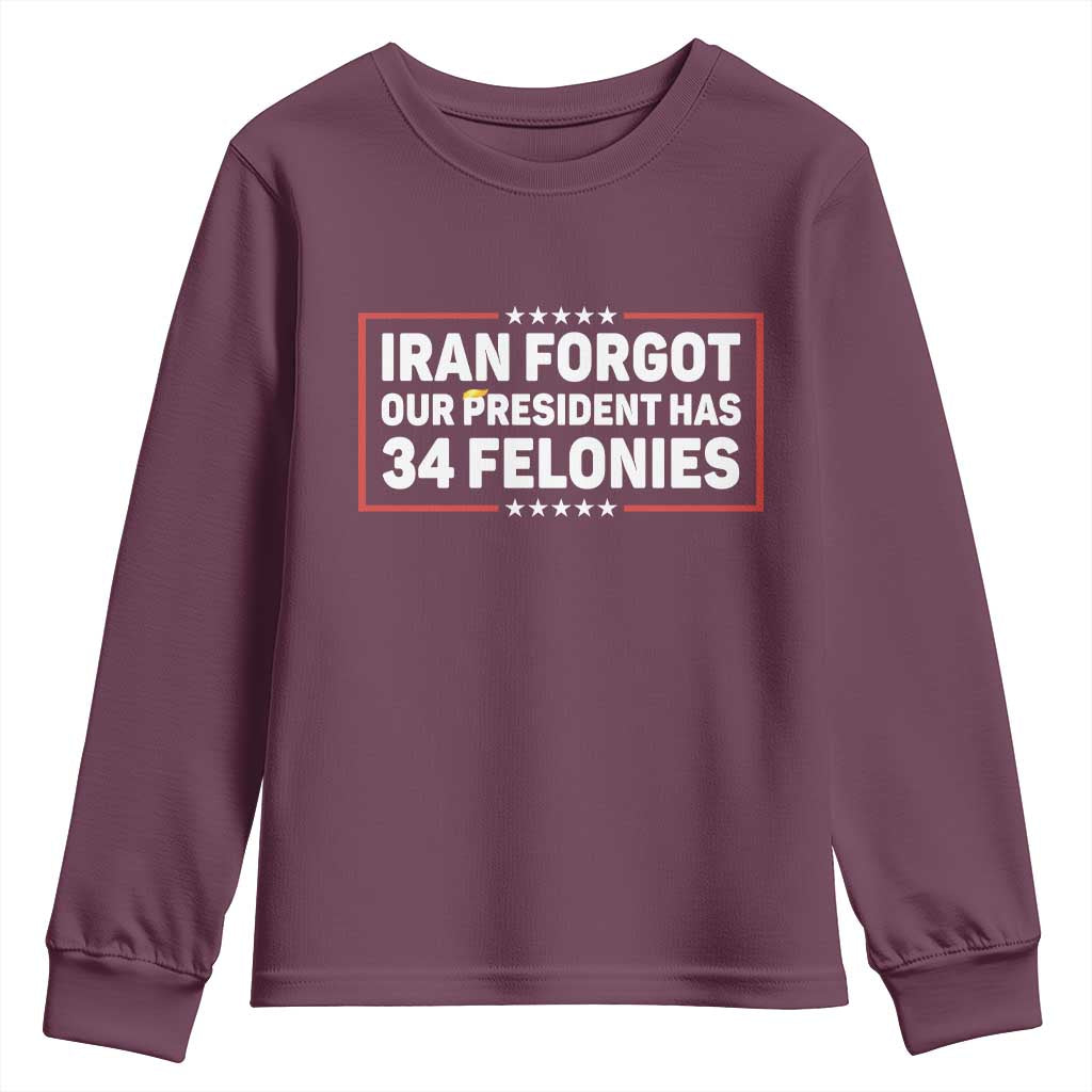 Iran Forgot Our President Has 34 Felonies Youth Sweatshirt Political Protest