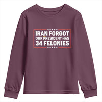 Iran Forgot Our President Has 34 Felonies Youth Sweatshirt Political Protest