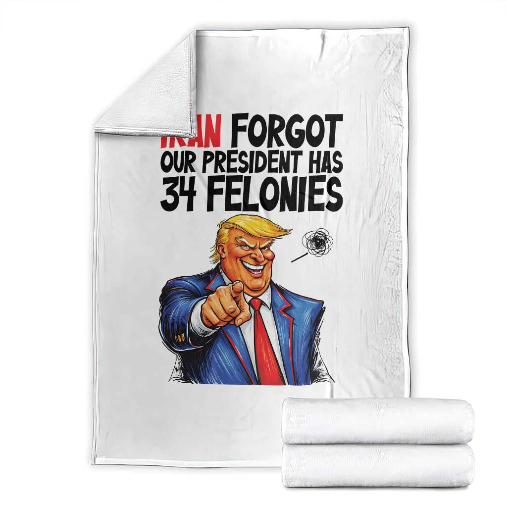 Iran Forgot Our President Has 34 Felonies Throw Blanket Funny Political Satire