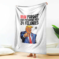 Iran Forgot Our President Has 34 Felonies Throw Blanket Funny Political Satire