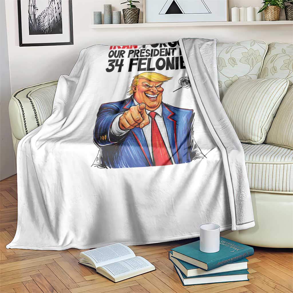 Iran Forgot Our President Has 34 Felonies Throw Blanket Funny Political Satire