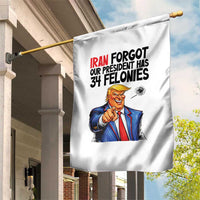 Iran Forgot Our President Has 34 Felonies Garden Flag Funny Political Satire