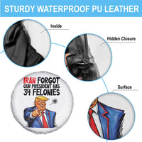 Iran Forgot Our President Has 34 Felonies Spare Tire Cover Funny Political Satire