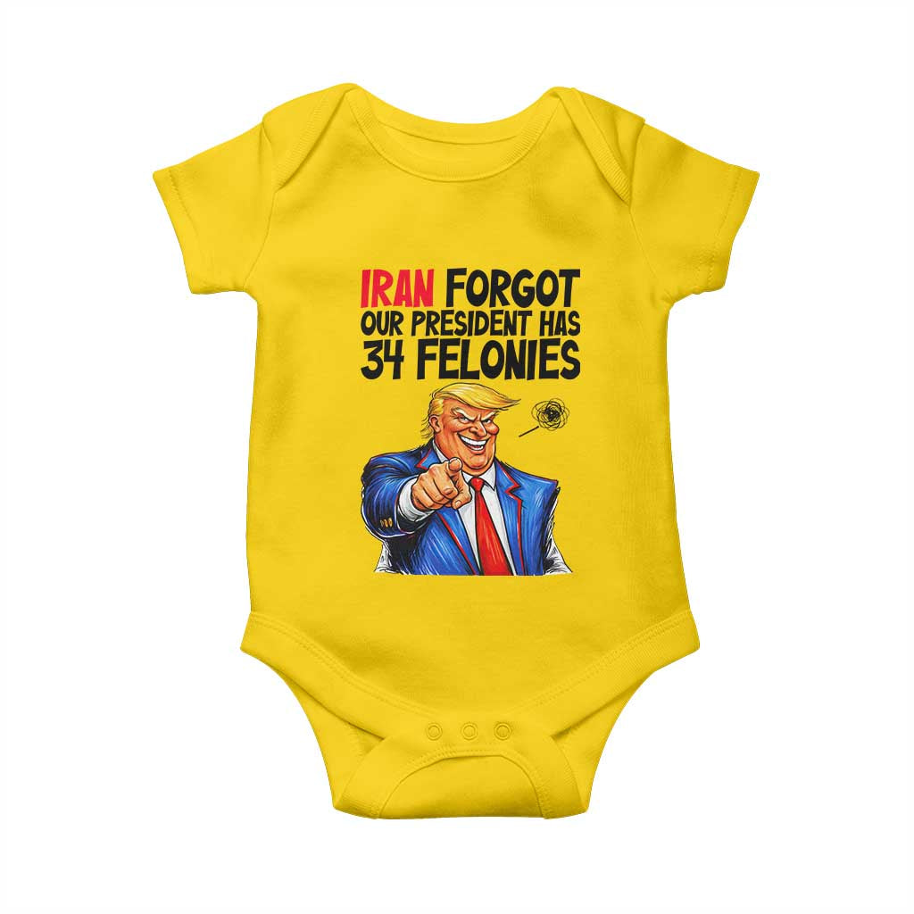 Iran Forgot Our President Has 34 Felonies Baby Onesie Funny Political Satire
