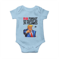 Iran Forgot Our President Has 34 Felonies Baby Onesie Funny Political Satire