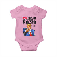 Iran Forgot Our President Has 34 Felonies Baby Onesie Funny Political Satire