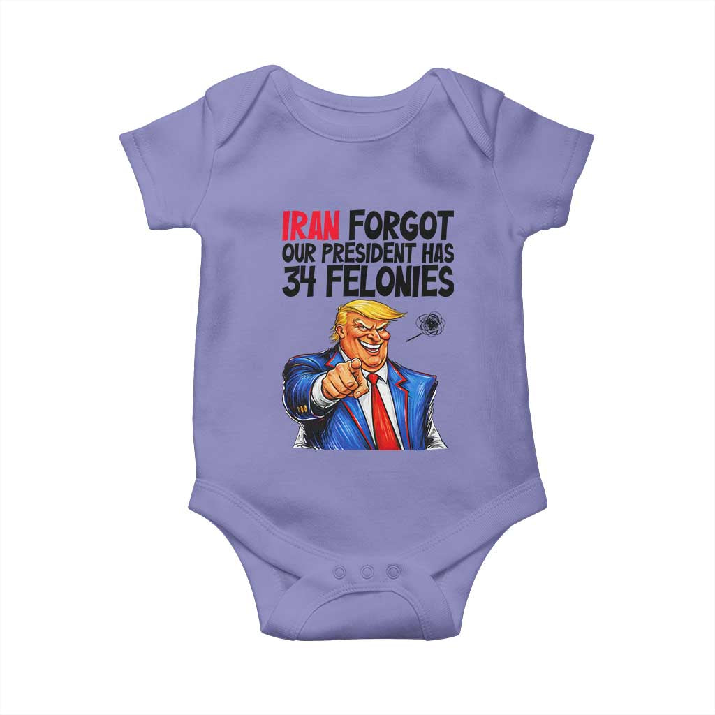 Iran Forgot Our President Has 34 Felonies Baby Onesie Funny Political Satire