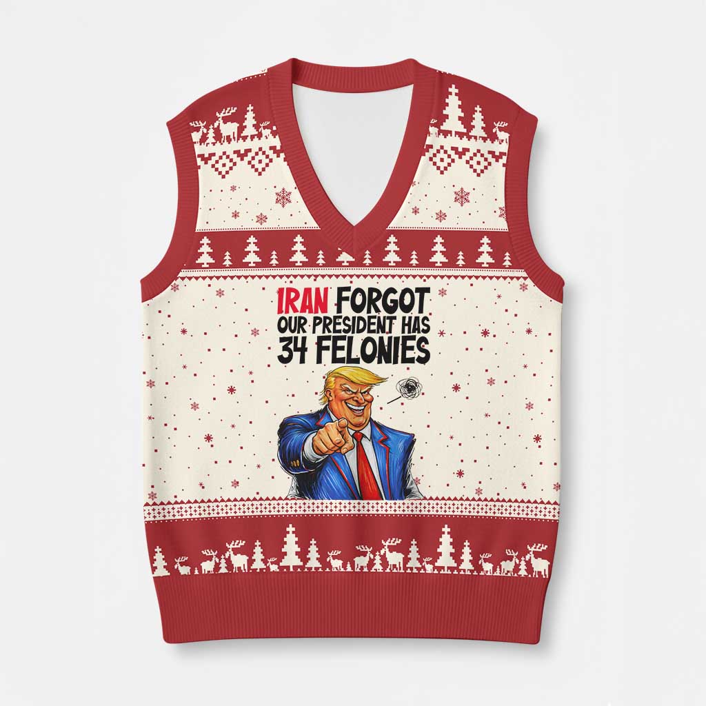 Iran Forgot Our President Has 34 Felonies V-Neck Knit Sweater Vest Funny Political Satire