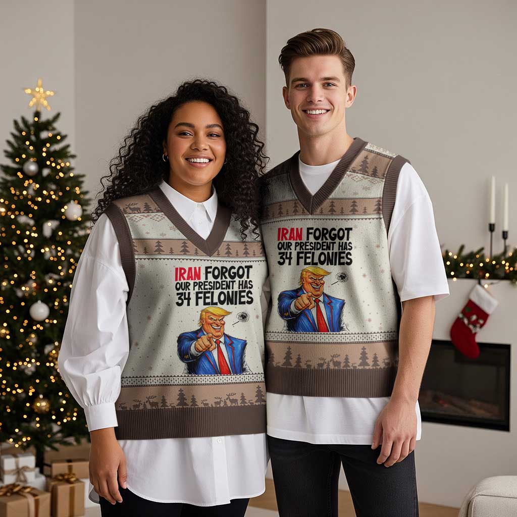 Iran Forgot Our President Has 34 Felonies V-Neck Knit Sweater Vest Funny Political Satire