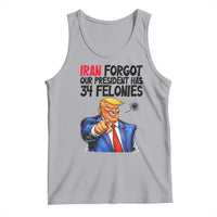 Iran Forgot Our President Has 34 Felonies Tank Top Funny Political Satire