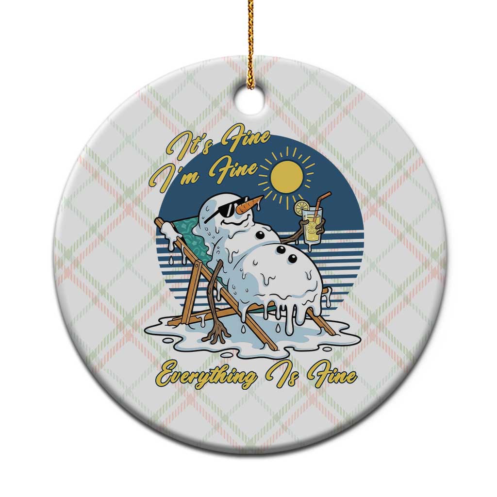 Melting Snowman Christmas In July Ceramic Ornament It Is Fine Everything Is Fine