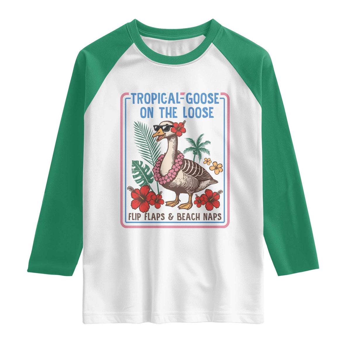 Funny Hawaiian Beach Vacation Graphic Raglan Shirt Tropical Goose On The Loose