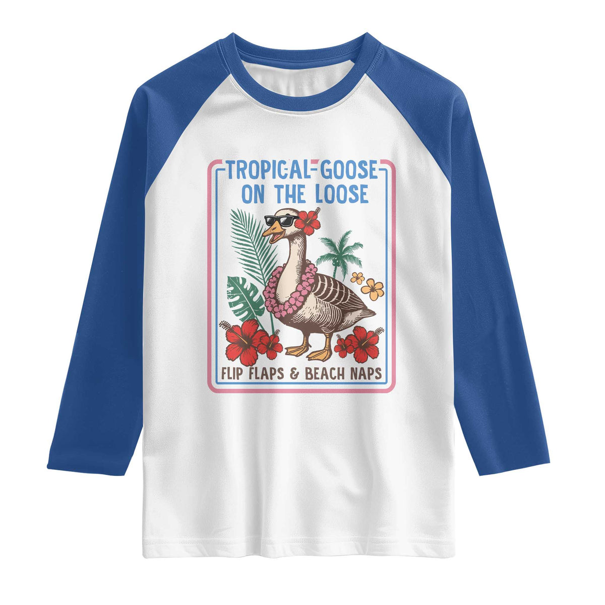 Funny Hawaiian Beach Vacation Graphic Raglan Shirt Tropical Goose On The Loose