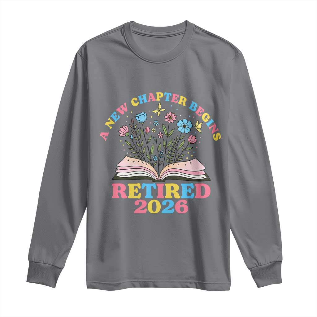 Women Retirement Life Long Sleeve Shirt Retired 2026 A New Chapter Begins Floral Book