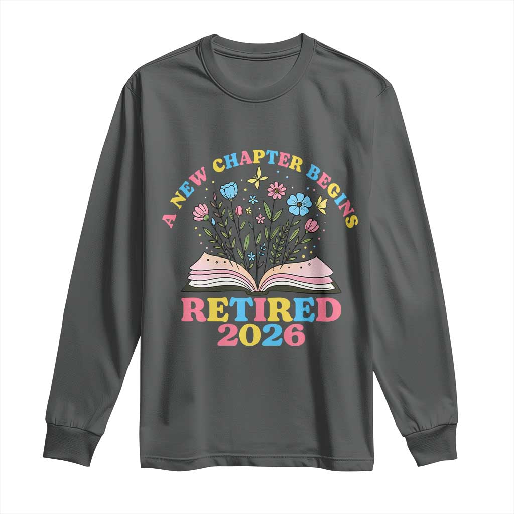 Women Retirement Life Long Sleeve Shirt Retired 2026 A New Chapter Begins Floral Book