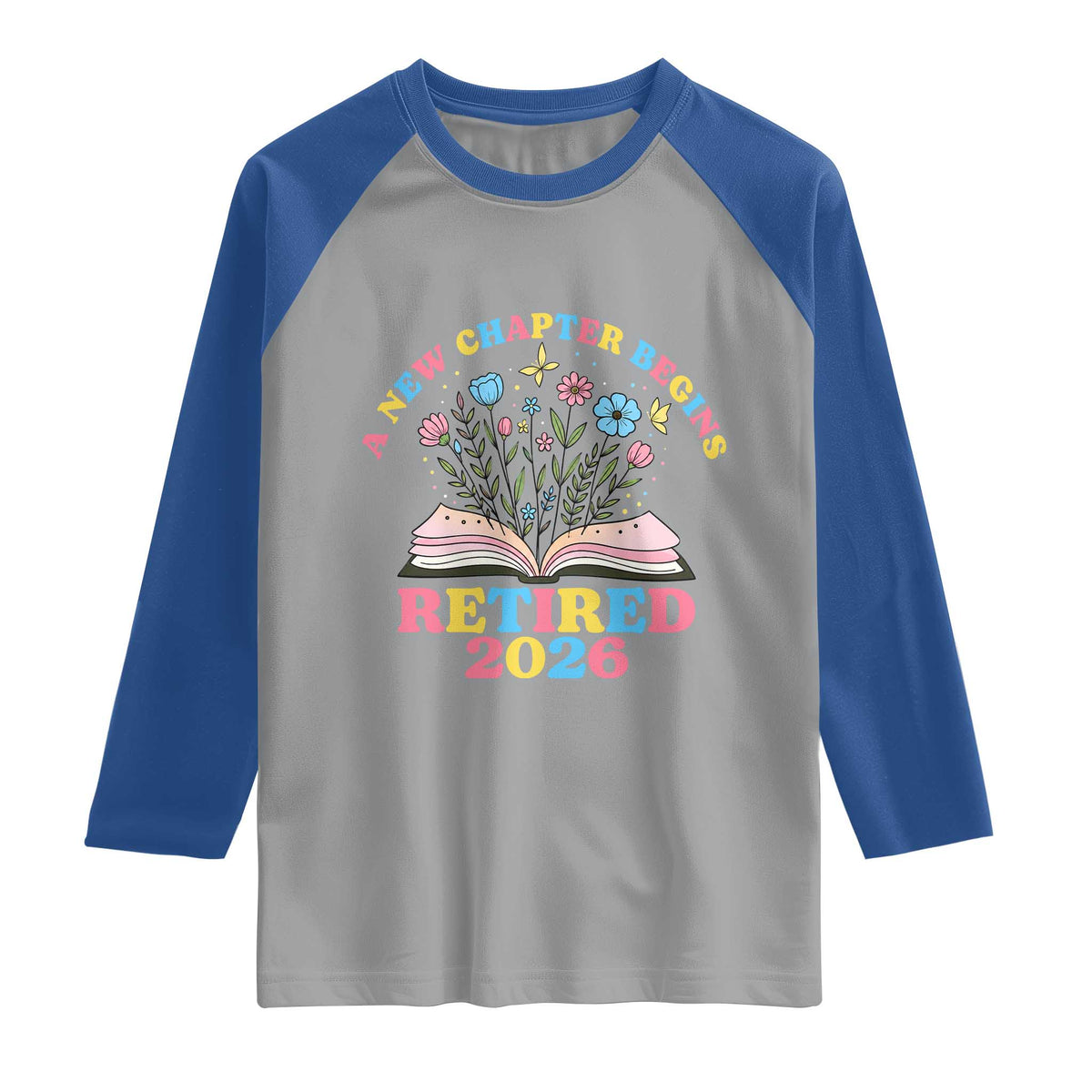 Women Retirement Life Raglan Shirt Retired 2026 A New Chapter Begins Floral Book