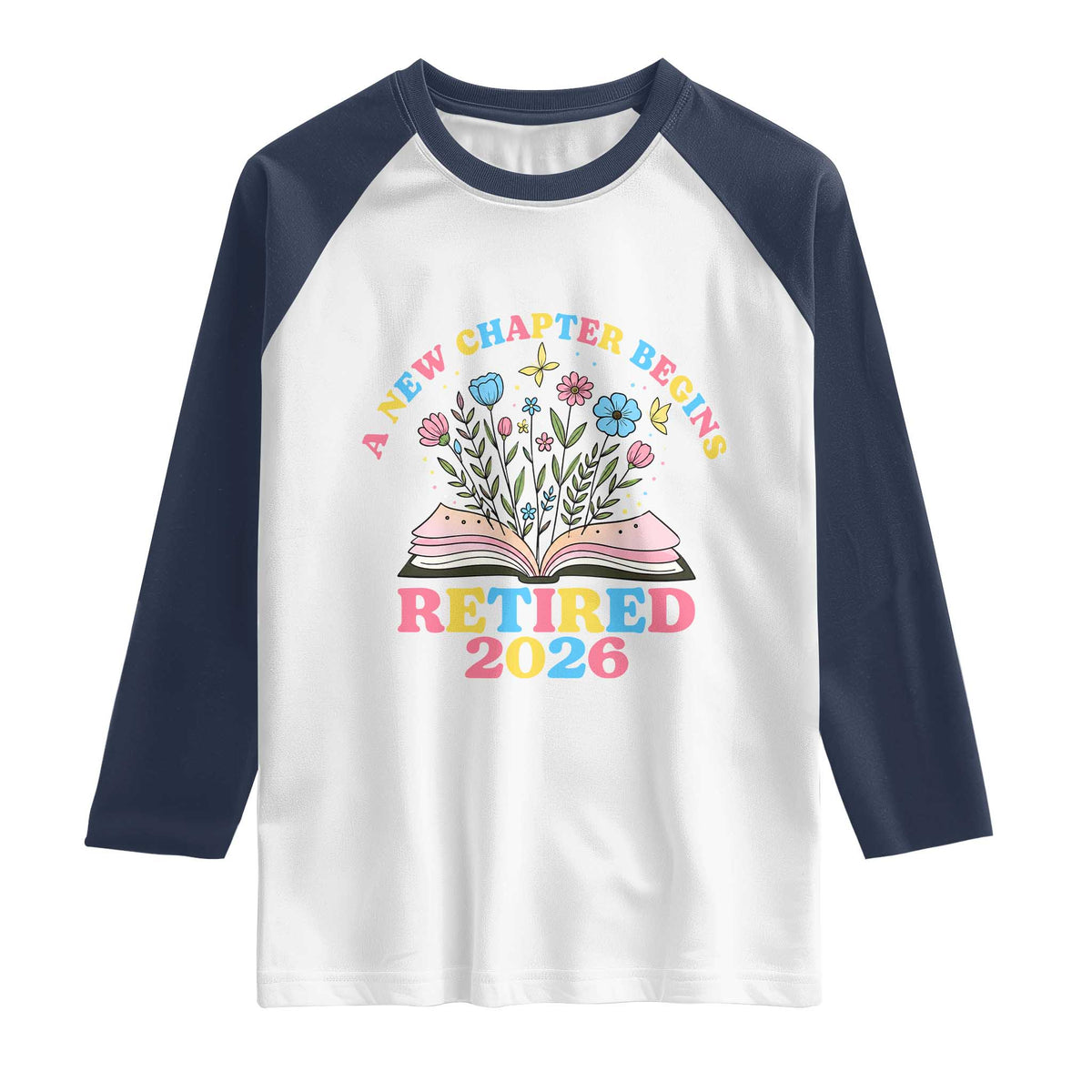 Women Retirement Life Raglan Shirt Retired 2026 A New Chapter Begins Floral Book
