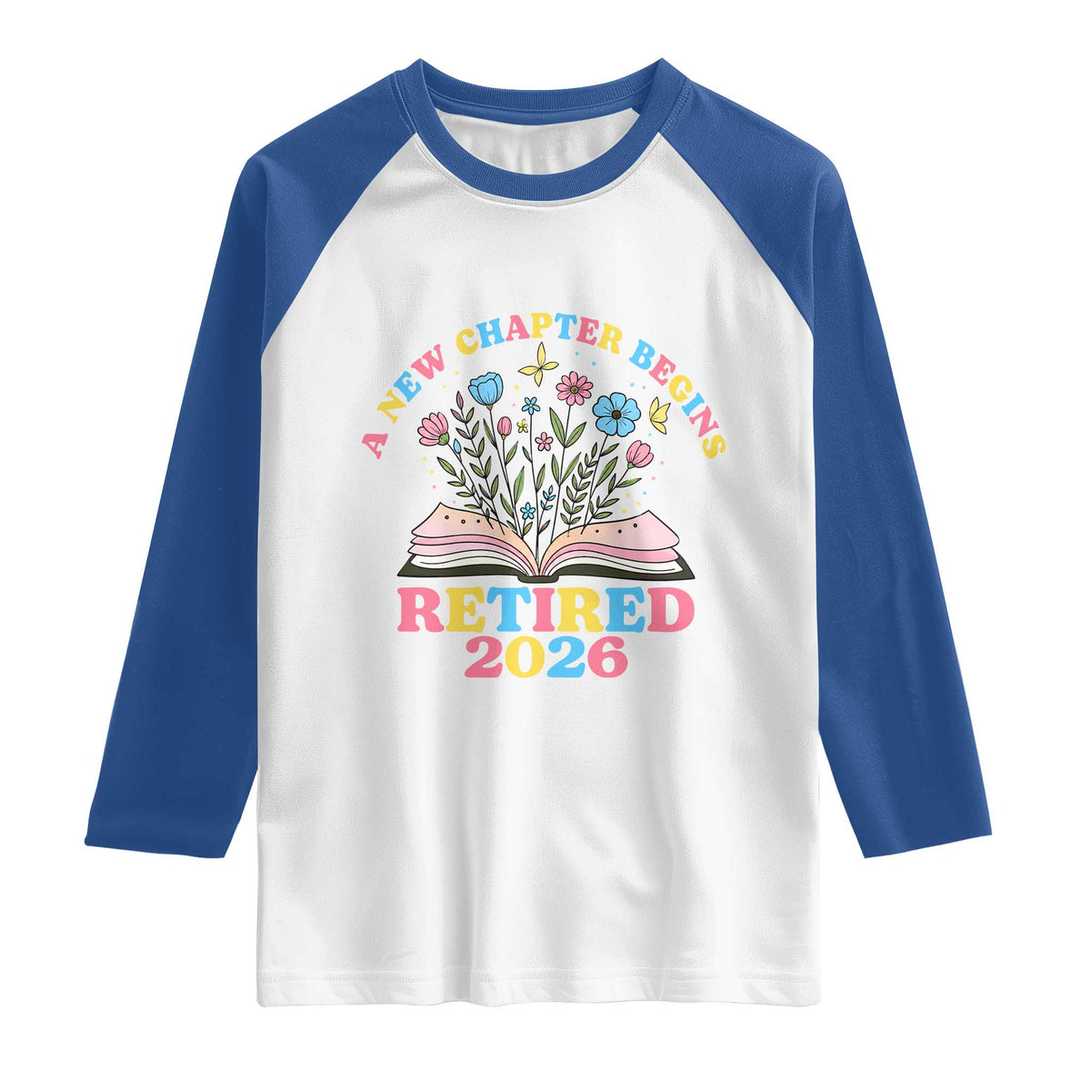 Women Retirement Life Raglan Shirt Retired 2026 A New Chapter Begins Floral Book