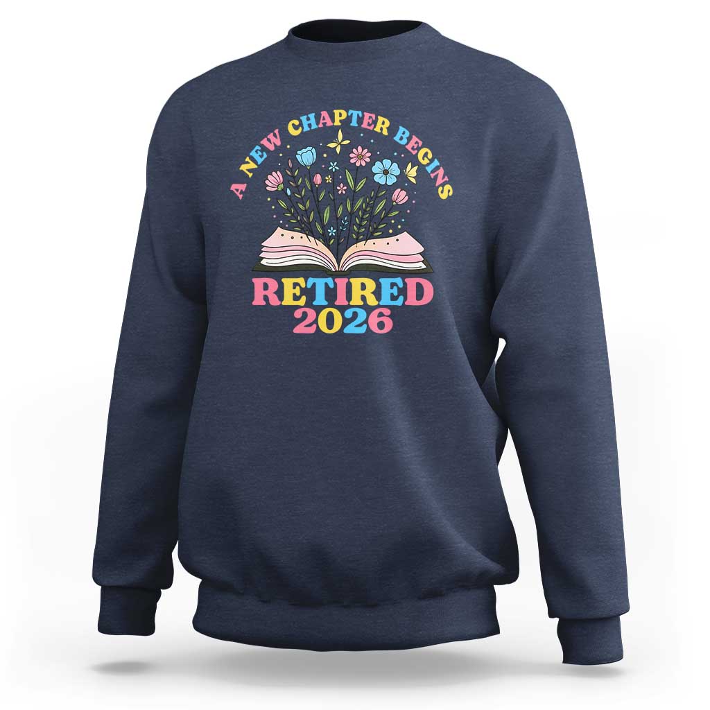 Women Retirement Life Sweatshirt Retired 2026 A New Chapter Begins Floral Book