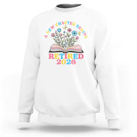 Women Retirement Life Sweatshirt Retired 2026 A New Chapter Begins Floral Book