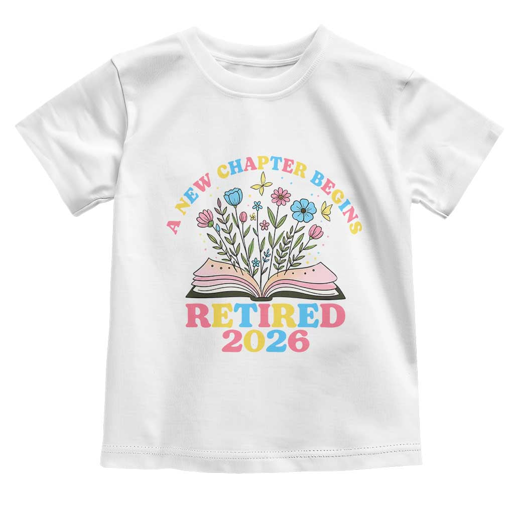 Women Retirement Life Toddler T Shirt Retired 2026 A New Chapter Begins Floral Book