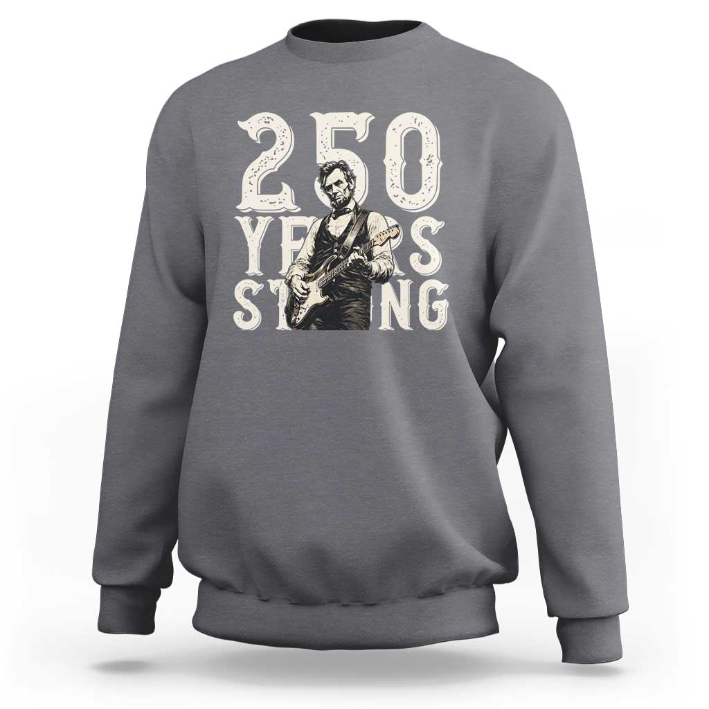 Vintage Abraham Lincoln Playing Guitar Sweatshirt 250 Years Strong
