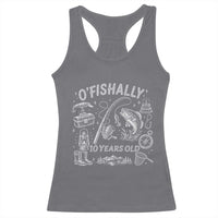 O'Fishally 10 Years Old Racerback Tank Top Funny Fisherman Birthday Graphic