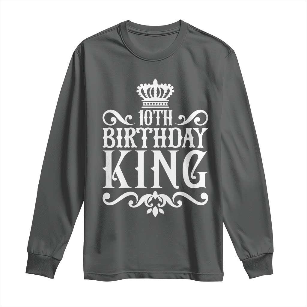 10th Birthday King Long Sleeve Shirt Perfect 10 Years Old Crown Gift