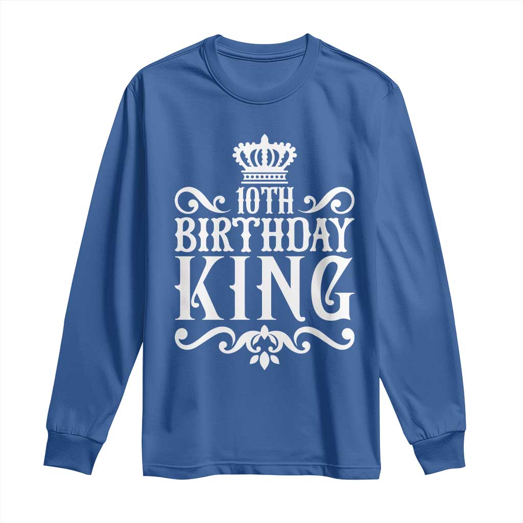 10th Birthday King Long Sleeve Shirt Perfect 10 Years Old Crown Gift