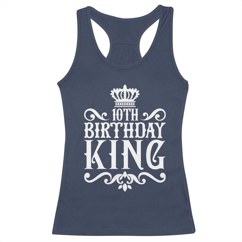 10th Birthday King Racerback Tank Top Perfect 10 Years Old Crown Gift