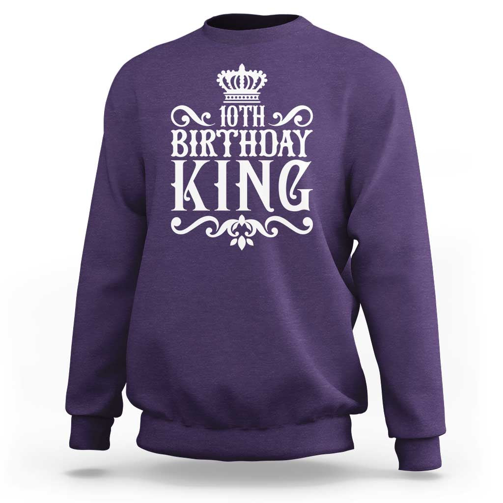 10th Birthday King Sweatshirt Perfect 10 Years Old Crown Gift