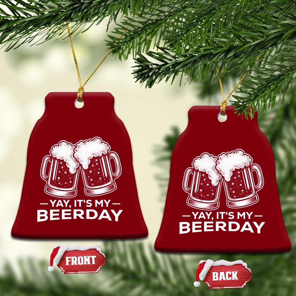 Yay Its My Beerday Ceramic Ornament Funny Birthday Party Gift For Beer Lovers