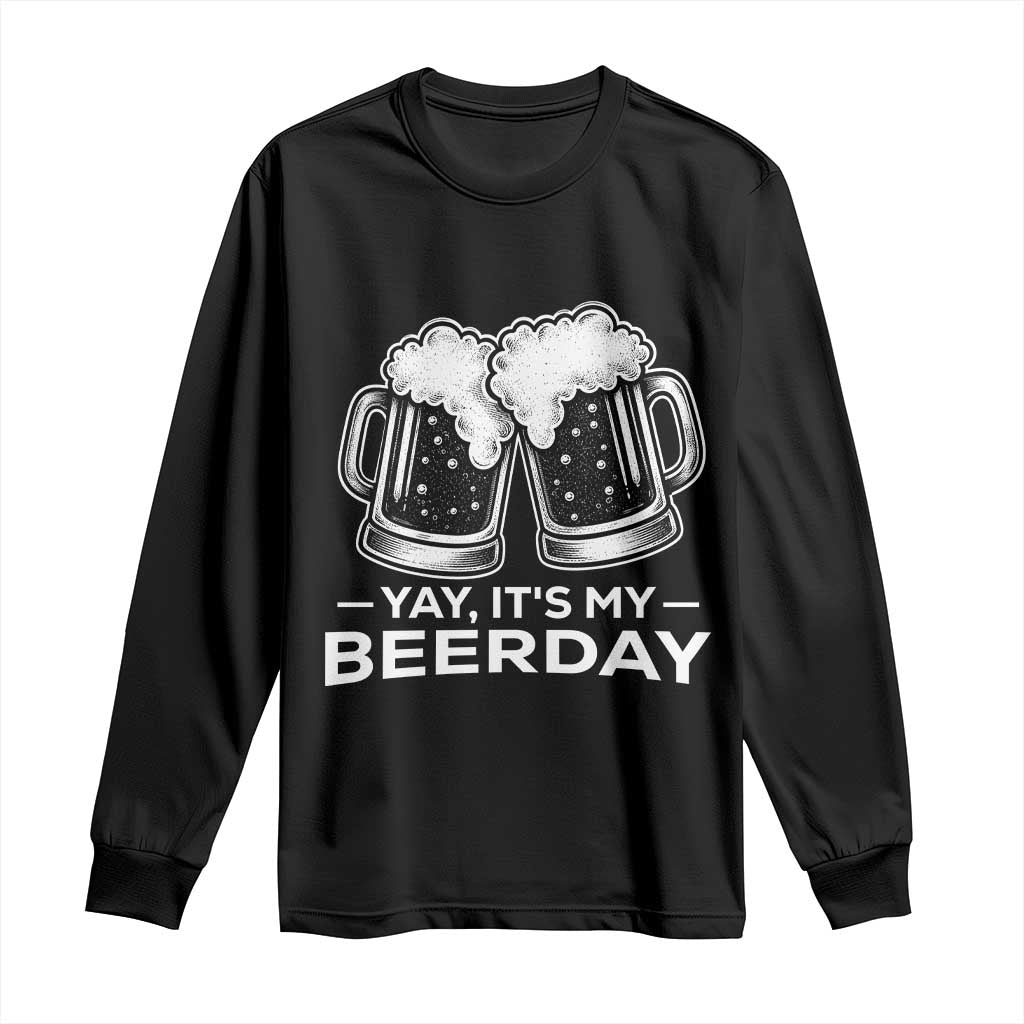 Yay Its My Beerday Long Sleeve Shirt Funny Birthday Party Gift For Beer Lovers